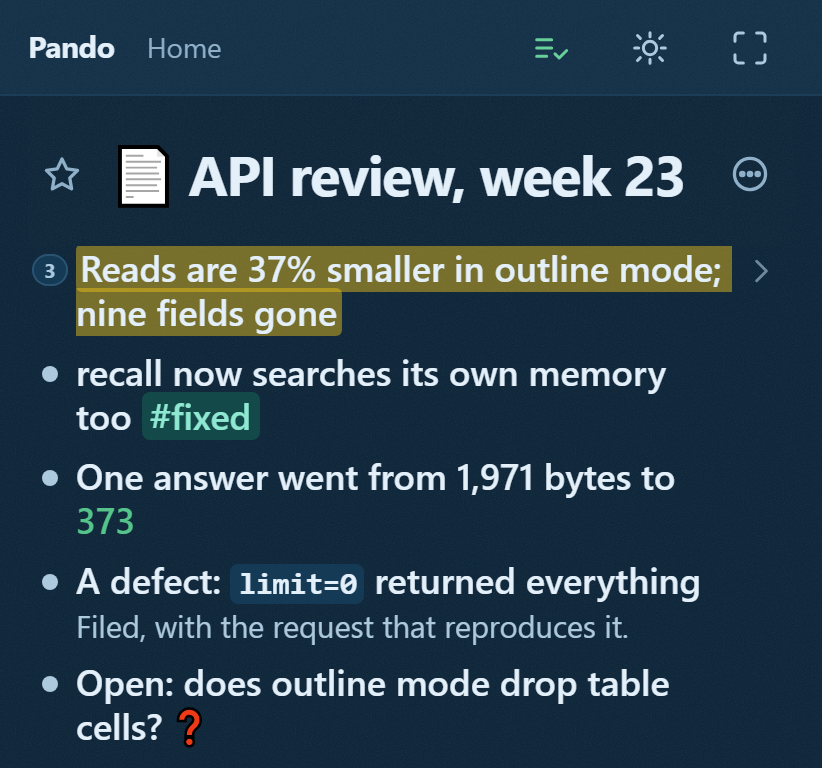 Five bullets on a phone, each one a complete finding: reads are 37% smaller and nine fields are gone; recall searched the whole outline and can now be asked for its own memory; one answer went from 1,971 bytes to 373; a defect shipped and the suite caught it three hours later; the tool manual grew 10% while the answers shrank. Each line shows a small number on the left for how many bullets are folded underneath it.