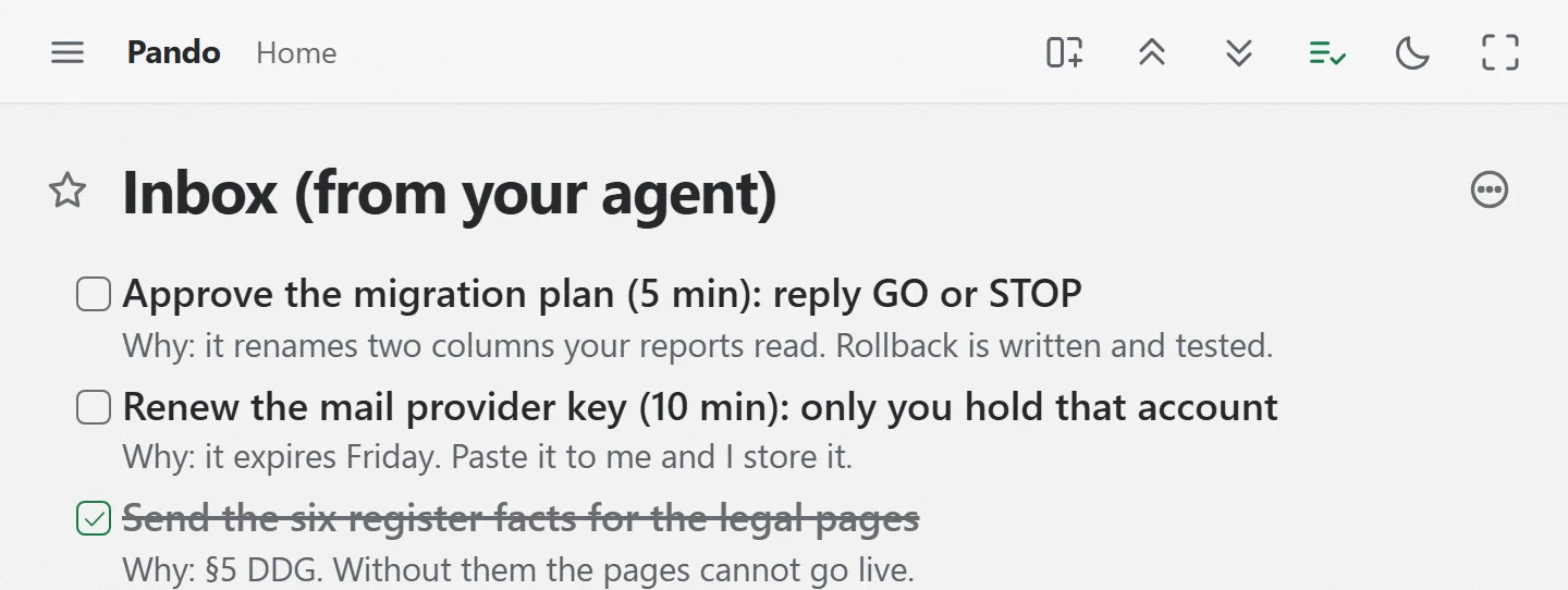 An outline called Inbox (from your agent). Three tasks: approve the migration plan, five minutes, reply GO or STOP; renew the mail provider key, ten minutes; and a ticked one about the register facts. Each has a note beginning with Why.